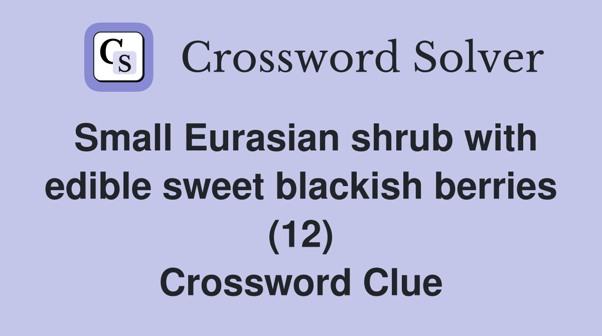 Small Eurasian shrub with edible sweet blackish berries (12